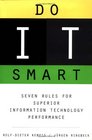 Do IT Smart  Seven Rules for Superior Information Technology Performance