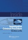Inside Investigative Criminal Procedure What Matters  Why