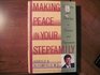 Making Peace in Your Stepfamily Surviving and Thriving As Parents and Stepparents