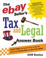 The Ebay Seller's Tax and Legal Answer Book Everything You Need to Know to Keep the Government Off Your Back and Out of Your Wallet