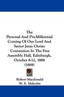 The Personal And PreMillennial Coming Of Our Lord And Savior Jesus Christ Convention In The Free Assembly Hall Edinburgh October 812 1888