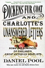 Dickens' Fur Coat and Charlotte's Unanswered Letters The Rows and Romances of England's Great Victorian Novelists