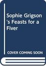 Sophie Grigson's Feasts for a Fiver