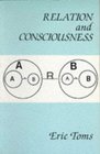 Relation and Consciousness A Logical System of Metaphysics