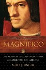 Magnifico The Brilliant Life and Violent Times of Lorenzo de' Medici
