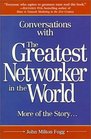 Conversations with the Greatest Networker in the World  More of the Story