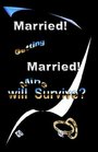Married Getting Married Will Mine Survive