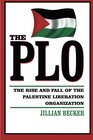 The Plo The Rise and Fall of the Palestine Liberation Organization