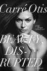 Beauty Disrupted The Carre Otis Story