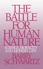The Battle for Human Nature Science Morality and Modern Life