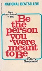 Be the Person You Were Meant to Be