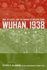 Wuhan 1938 War Refugees and the Making of Modern China