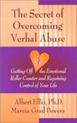 The Secret of Overcoming Verbal Abuse  Getting Off the Emotional Roller Coaster and Regaining Control of Your Life