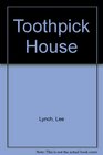 Toothpick House A Novel