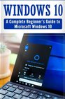 Windows 10 Complete Beginners Guide To Microsoft WINDOWS 10