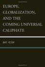 Europe Globalization and the Coming of the Universal Caliphate