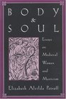 Body and Soul Essays on Medieval Women and Mysticism