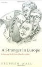 A Stranger in Europe Britain and the EU from Thatcher to Blair