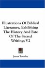 Illustrations Of Biblical Literature Exhibiting The History And Fate Of The Sacred Writings V2