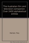 The Australian film and television companion Over 2400 alphabetical entries