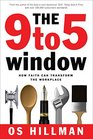 9 to 5 Window The How Faith Can Transform the Workplace