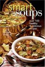 Smart Soups Over 100 Healthy  Delicious Recipes