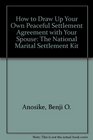 How to Draw Up Your Own Peaceful Settlement Agreement With Your Spouse The National Marital Settlement Kit