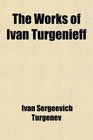 The Works of Ivan Turgenieff