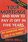 Your Mortgage and How to Pay if Off in Five Years by Someone Who Did It in Three