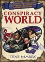 Conspiracy World A Truthteller's Compendium of EyeOpening Revelations and Forbidden Knowledge