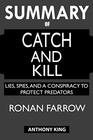 SUMMARY Of Catch and Kill Lies Spies and a Conspiracy to Protect Predators