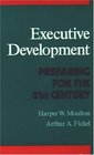 Executive Development Preparing for the 21st Century