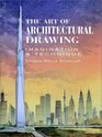 The Art of Architectural Drawing  Imagination and Technique