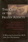 THE CASE OF THE FROZEN ADDICTS