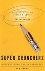 Supercrunchers How Anything Can Be Predicted