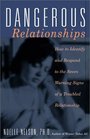 Dangerous Relationships How to Identify and Respond to the Seven Warning Signs of a Troubled Relationship