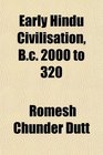 Early Hindu Civilisation Bc 2000 to 320