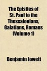 The Epistles of St Paul to the Thessalonians Galatians Romans