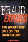 Fraud Exposed What You Don't Know Could Cost Your Company Millions