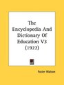 The Encyclopedia And Dictionary Of Education V3