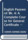 English Password Bk 4 A Complete Course for General Certificate of Secondary Education