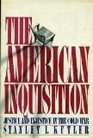 The American Inquisition Justice and Injustice in the Cold War