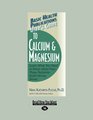 User's Guide to Calcium  Magnesium Learn What You Need to Know about How These Nutrients Build Strong Bones