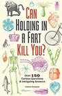 Can Holding in a Fart Kill You Over 150 Curious Questions and Intriguing Answers