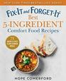 FixIt and ForgetIt Best 5Ingredient Comfort Food Recipes 75 Quick  Easy Slow Cooker Meals