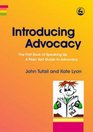 Introducing Advocacy The First Book of Speaking Up A Plain Text Guide to Advocacy