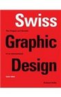 Swiss Graphic Design The Origins and Growth of an International Style 19201965