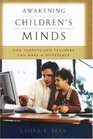 Awakening Children's Minds How Parents and Teachers Can Make a Difference