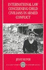 International Law Concerning Child Civilians in Armed Conflict