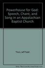 Powerhouse for God Speech Chant and Song in an Appalachian Baptist Church